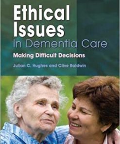 Ethical Issues in Dementia Care Making Difficult Decisions