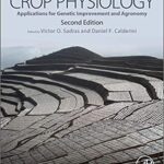 Crop Physiology Applications for Genetic Improvement and Agronomy 2nd Ed