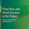 Plant Virus and Viroid Diseases in the Tropics Volume 2 Epidemiology and Management