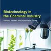 Biotechnology in the Chemical Industry Towards a Green and Sustainable Future