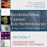 Interventional Cardiac Electrophysiology A Multidisciplinary Approach Section 1 Technology and Therapeutic Techniques