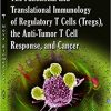 The Functional and Translational Immunology of Regulatory T Cells tregs the Anti tumor T Cell Response and Cancer