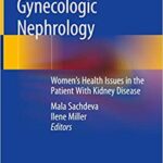 Obstetric and Gynecologic Nephrology Womens Health Issues in the Patient With Kidney Disease