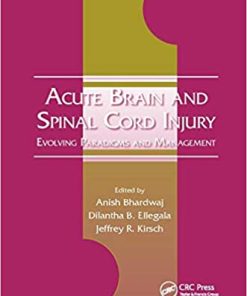 Acute Brain and Spinal Cord Injury Evolving Paradigms and Management