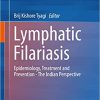 Lymphatic Filariasis Epidemiology Treatment and Prevention The Indian Perspective