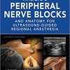 Hadzics Peripheral Nerve Blocks and Anatomy for Ultrasound Guided Regional Anesthesia 2nd Ed