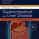 Sleisenger and Fordtrans Gastrointestinal and Liver Disease Pathophysiology Diagnosis Management 11th Ed
