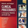 Roberts and Hedges Clinical Procedures in Emergency Medicine and Acute Care 7th Ed