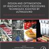 Design and Optimization of Innovative Food Processing Techniques Assisted by Ultrasound Developing Healthier and Sustainable Food Products