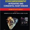 Echocardiography in Pediatric and Congenital Heart Disease From Fetus to Adult 3rd Ed