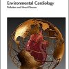 Environmental Cardiology Pollution and Heart Disease