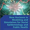 New Horizons in Modeling and Simulation for Social Epidemiology and Public Health