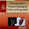 Perioperative Transesophageal Echocardiography A Companion to Kaplans Cardiac Anesthesia
