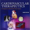 Cardiovascular Therapeutics A Companion to Braunwalds Heart Disease 4th Ed