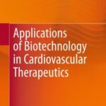 Applications of Biotechnology in Cardiovascular Therapeutics
