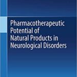 Pharmacotherapeutic Potential of Natural Products in Neurological Disorders