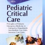 Pediatric Critical Care Principles of Pediatric Emergency Medicine in Emergency Departments Intermediate Care Units Intensive Care Units