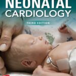 Neonatal Cardiology 3rd Ed