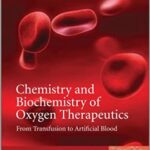 Chemistry and Biochemistry of Oxygen Therapeutics From Transfusion to Artificial Blood