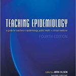 Teaching Epidemiology A Guide For Teachers in Epidemiology Public Health and Clinical Medicine