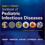 Feigin and Cherrys Textbook of Pediatric Infectious Diseases 8th Edition