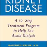 Coping with Kidney Disease A 12 Step Treatment Program to Help You Avoid Dialysis