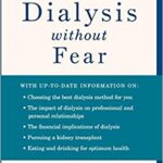 Dialysis without Fear A Guide to Living Well on Dialysis for Patients and Their Families
