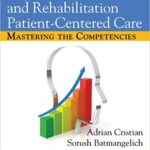 Physical Medicine and Rehabilitation Patient Centered Care Mastering the Competencies