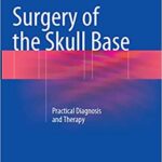 Surgery of the Skull Base Practical Diagnosis and Therapy