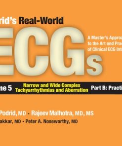 Podrids Real World Ecgs Volume 5 Narrow and Wide Complex Tachyarrhythmias and Aberration Part B Practice Cases