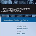 Transradial Angiography and Intervention An Issue of Interventional Cardiology Clinics