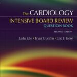 The Cardiology Intensive Board Review Question Book 2nd Ed
