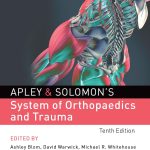 Apley & Solomons System of Orthopaedics and Trauma 10th Ed