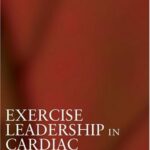 Exercise Leadership in Cardiac Rehabilitation An Evidence Based Approach