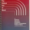 Clinical Use of Blood in Medicine Obstetrics Paediatrics Surgery & Anaesthesia Trauma & Burns