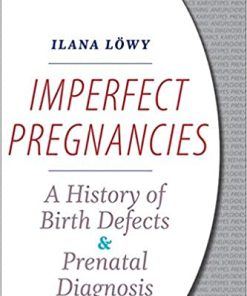 Imperfect Pregnancies A History of Birth Defects and Prenatal Diagnosis