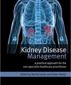 Kidney Disease Management A Practical Approach for the Non Specialist Healthcare Practitioner