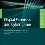 Digital Forensics and Cyber Crime 10th International EAI Conference