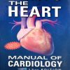 Hurst’s the Heart Manual of Cardiology 13th Edition