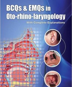 BCQs & EMQs in Oto-rhino-laryngology with Complete Explanations