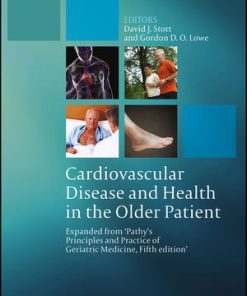 Cardiovascular Disease and Health in the Older Patient Expanded from Pathys Principles and Practice of Geriatric Medicine 5th Ed