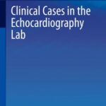 Clinical Cases in the Echocardiography Lab