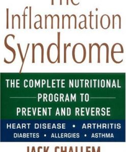 The Inflammation Syndrome The Complete Nutritional Program to Prevent and Reverse Heart Disease Arthritis Diabetes Allergies and Asthma