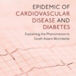 Epidemic of Cardiovascular Disease and Diabetes Explaining the Phenomenon in South Asians Worldwide