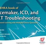 The EHRA Book of Pacemaker ICD and CRT Troubleshooting Case Based Learning With Multiple Choice Questions