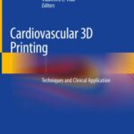 Cardiovascular 3D Printing Techniques and Clinical Application