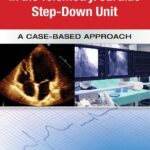 Guide to Patient Management in the Cardiac Step Down Telemetry Unit A Case Based Approach