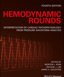 Hemodynamic Rounds Interpretation of Cardiac Pathophysiology from Pressure Waveform Analysis 4th Ed