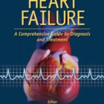 Heart Failure A Comprehensive Guide To Diagnosis And Treatment