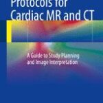 Protocols for Cardiac MR and CT A Guide to Study Planning and Image Interpretation